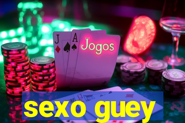 sexo guey