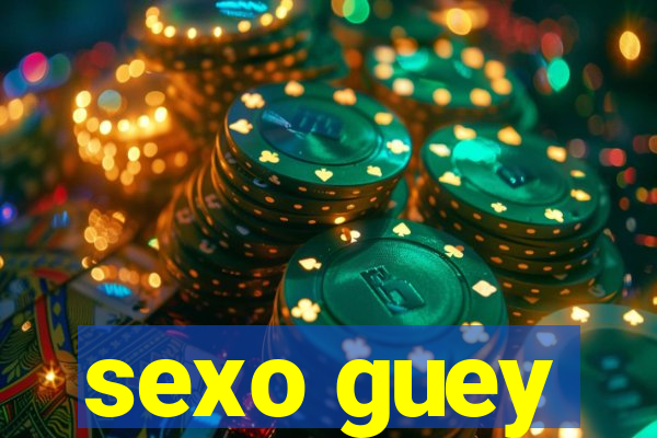 sexo guey