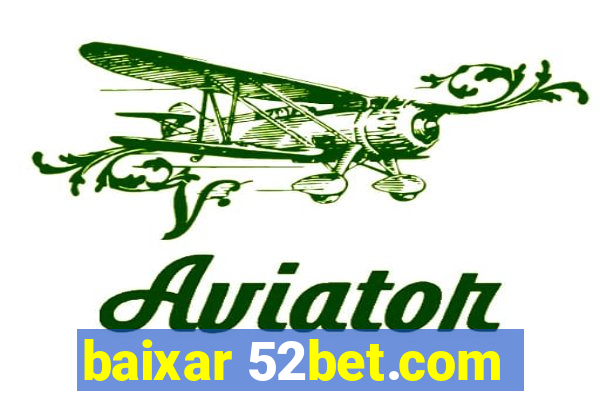 baixar 52bet.com