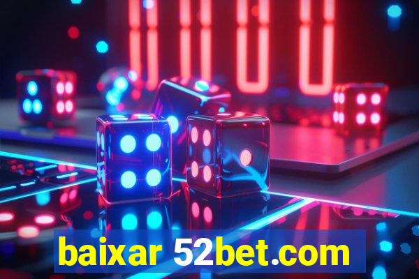 baixar 52bet.com