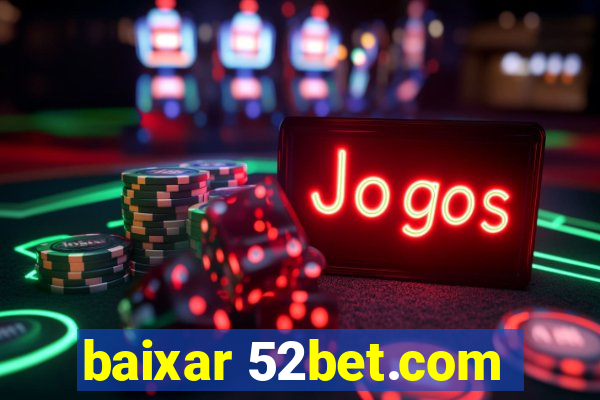 baixar 52bet.com