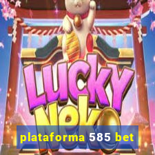 plataforma 585 bet