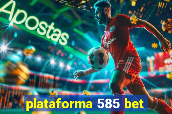 plataforma 585 bet