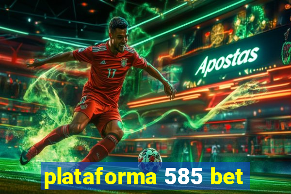 plataforma 585 bet