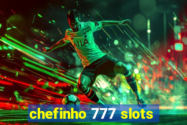 chefinho 777 slots