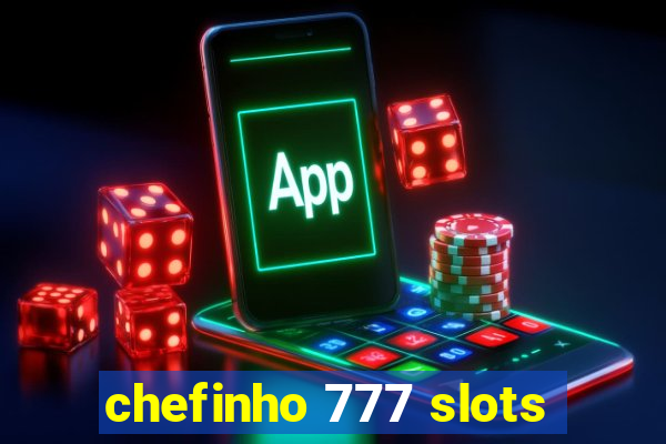 chefinho 777 slots