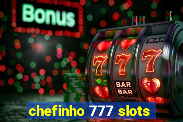 chefinho 777 slots