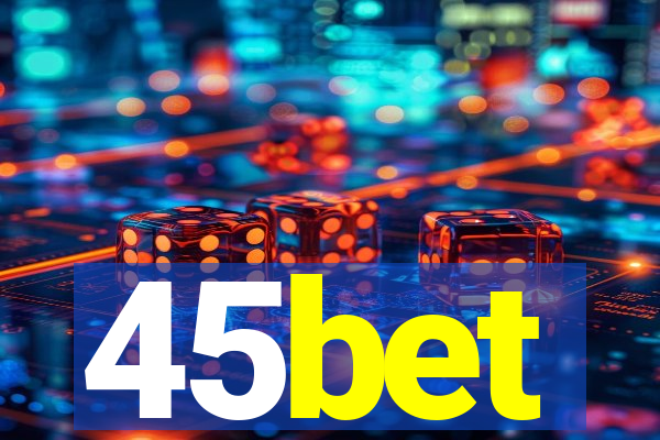 45bet