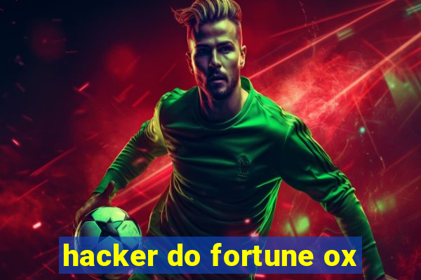 hacker do fortune ox