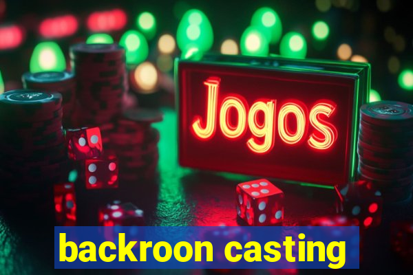 backroon casting