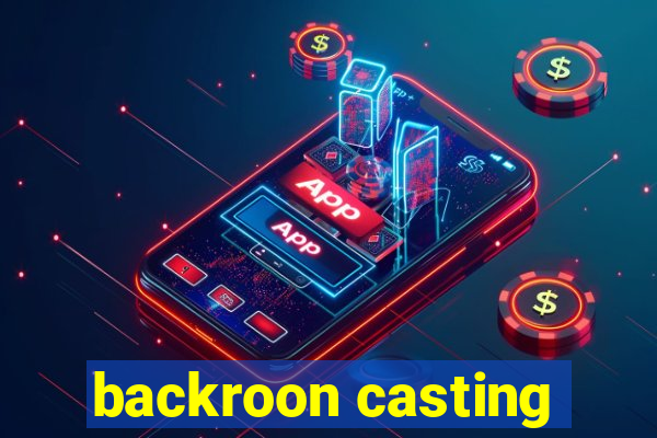 backroon casting