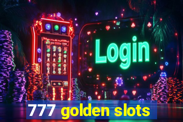 777 golden slots