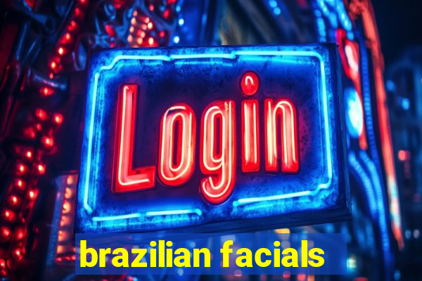 brazilian facials