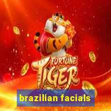 brazilian facials