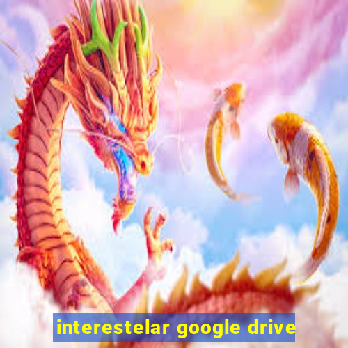 interestelar google drive