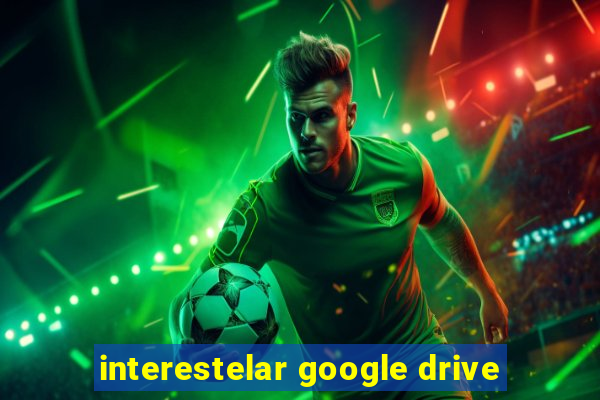 interestelar google drive