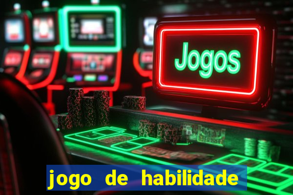 jogo de habilidade para ganhar dinheiro