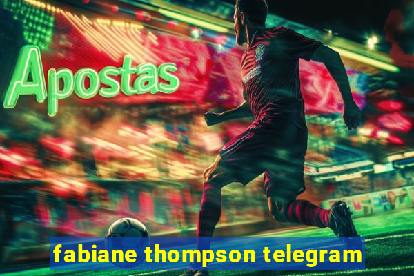 fabiane thompson telegram