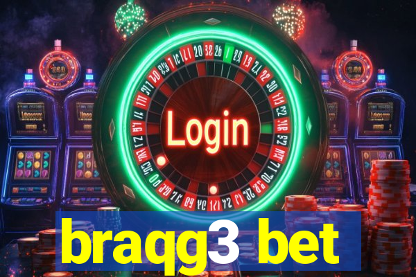 braqg3 bet