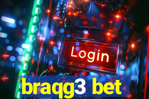 braqg3 bet