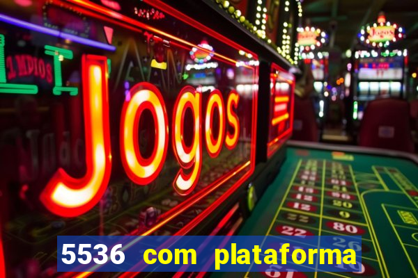 5536 com plataforma de jogos