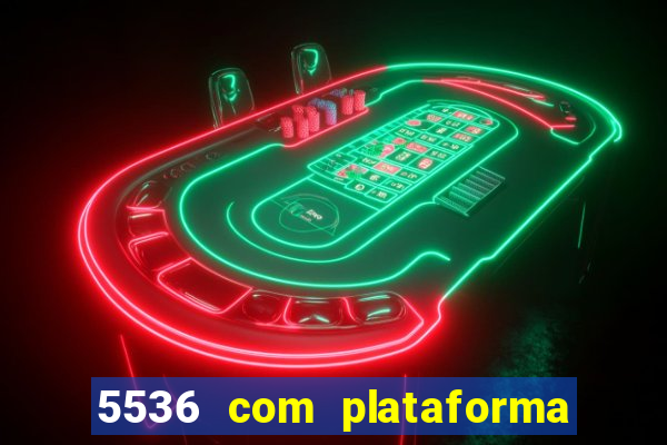 5536 com plataforma de jogos