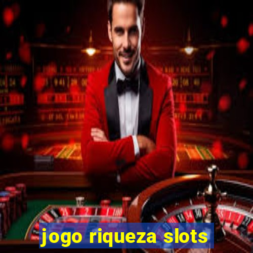 jogo riqueza slots