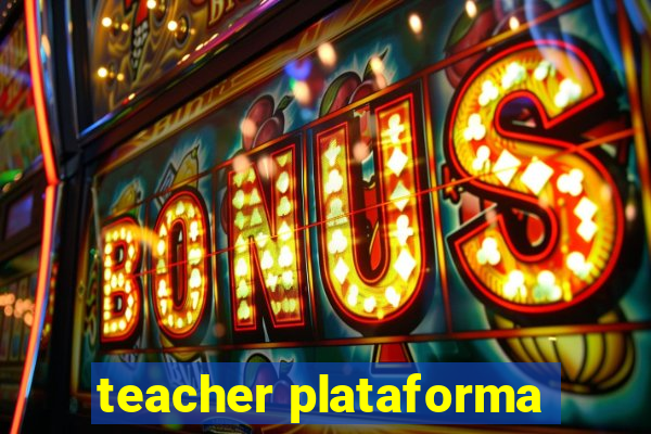 teacher plataforma