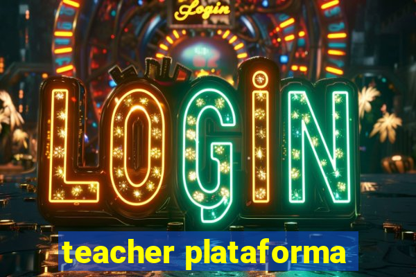 teacher plataforma