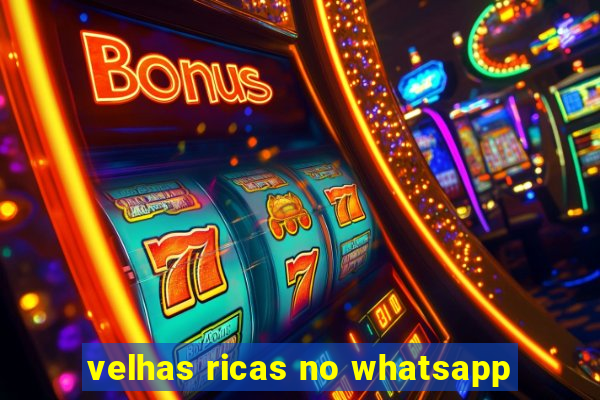 velhas ricas no whatsapp