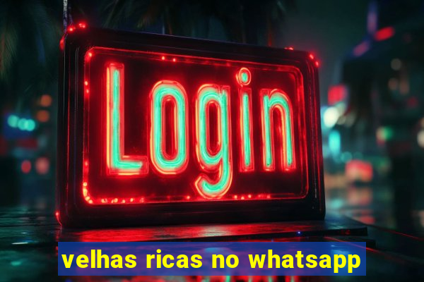 velhas ricas no whatsapp