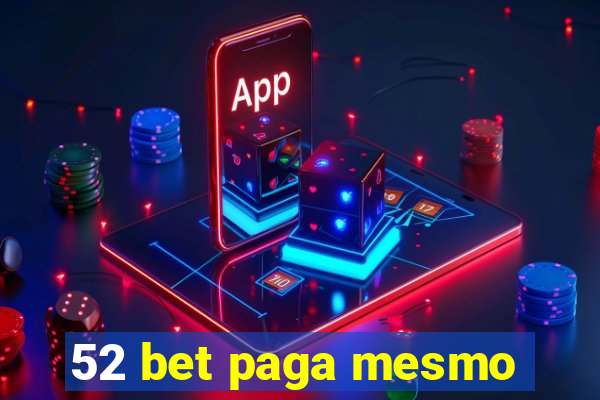 52 bet paga mesmo