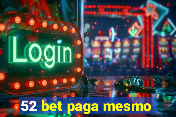 52 bet paga mesmo