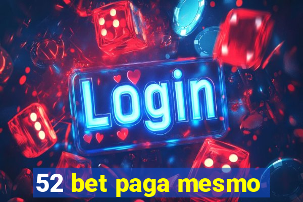 52 bet paga mesmo