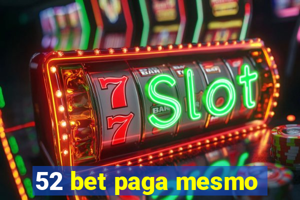 52 bet paga mesmo