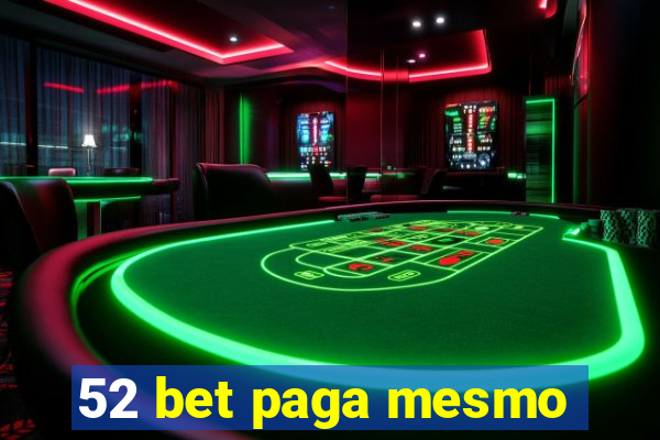 52 bet paga mesmo