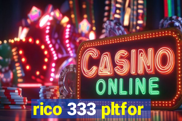 rico 333 pltfor