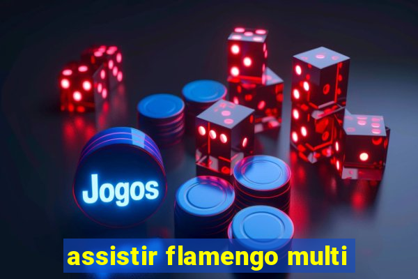 assistir flamengo multi