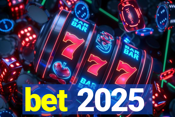 bet 2025