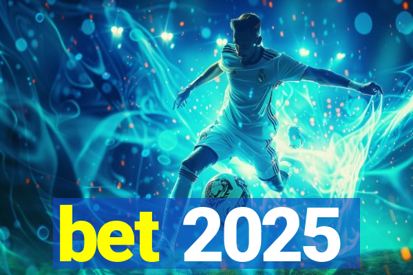 bet 2025