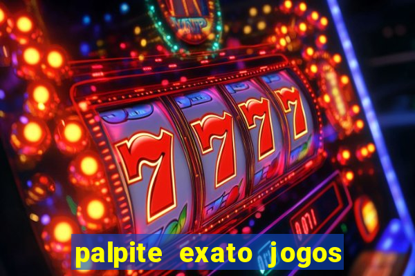 palpite exato jogos de hoje