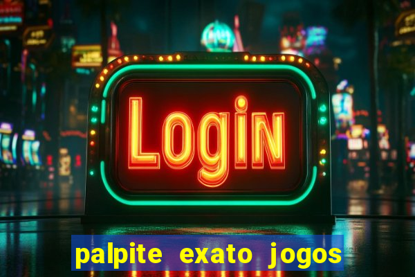 palpite exato jogos de hoje