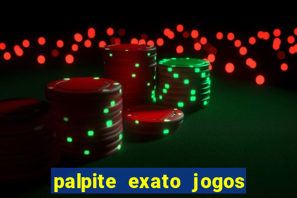 palpite exato jogos de hoje