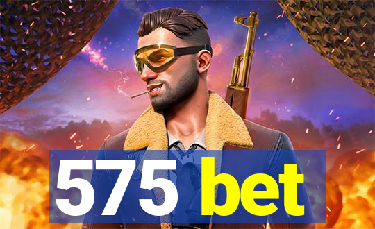 575 bet