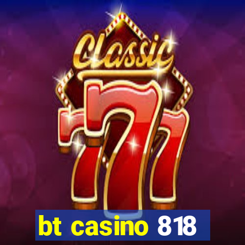 bt casino 818