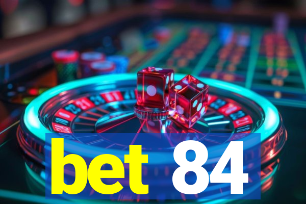 bet 84