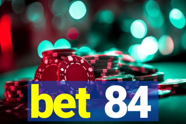 bet 84