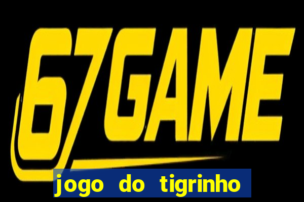 jogo do tigrinho bet vip