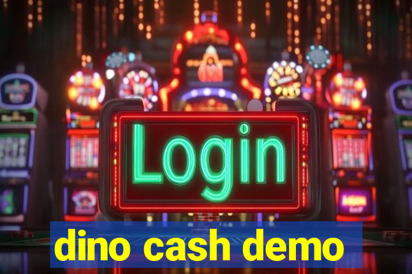 dino cash demo