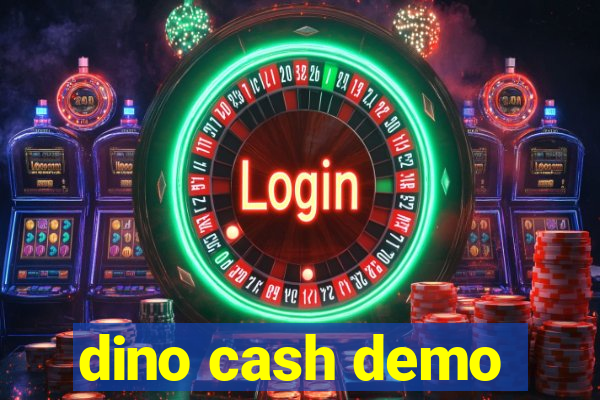 dino cash demo